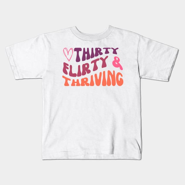 Girly Thirty flirty and thriving birthday design Kids T-Shirt by kuallidesigns